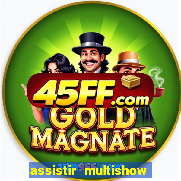 assistir multishow ao vivo online